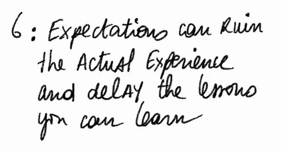 Expectations Can Ruin The Actual Experience And Delay The Lessons You Can Learn