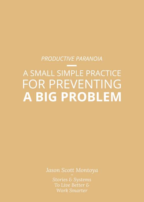 Graphic: A Small Simple Practice (Productive Paranoia) For Preventing a Big Problem