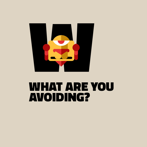 What-are-you-avoiding?