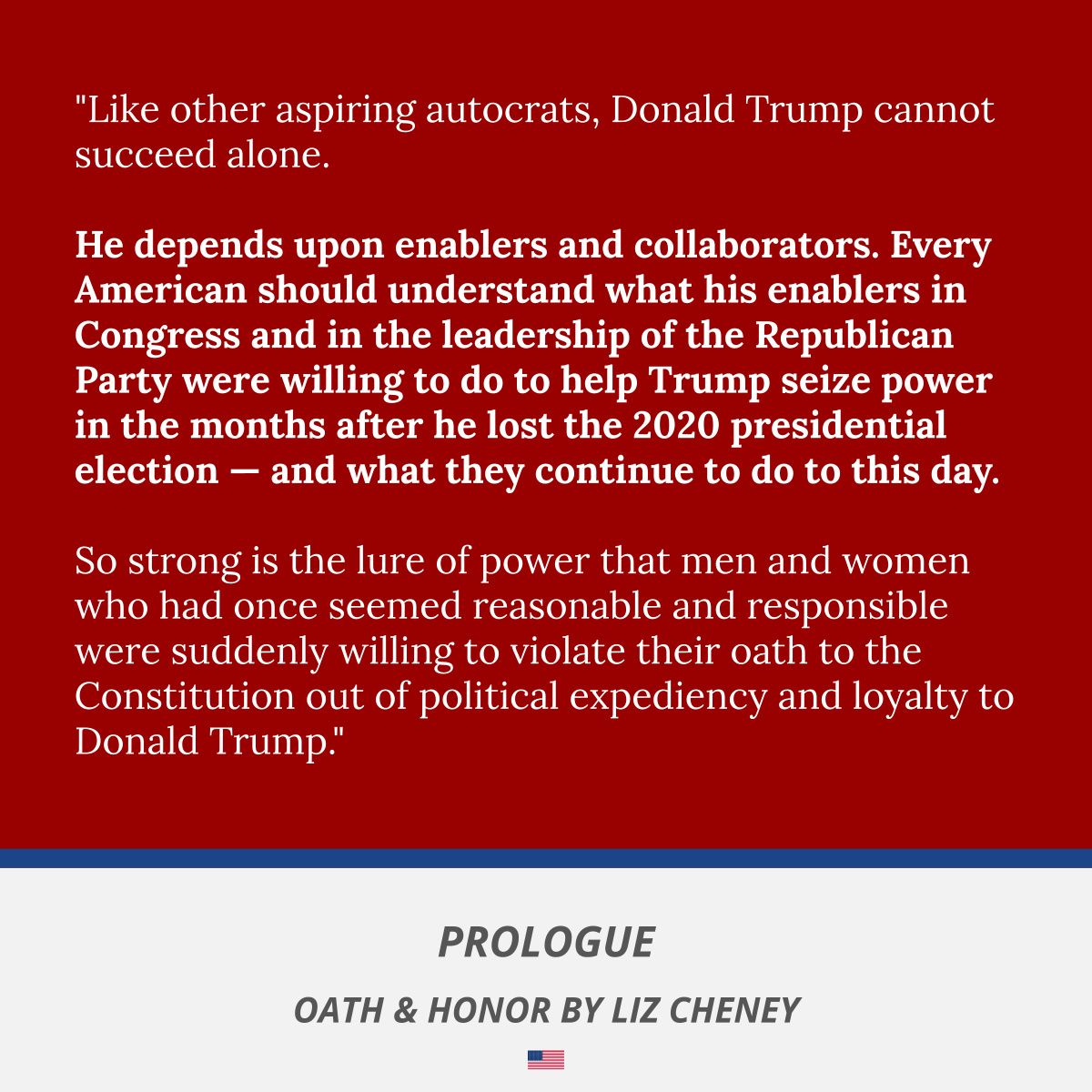"Like other aspiring autocrats, Donald Trump cannot succeed alone.   He depends upon enablers and collaborators. Every American should understand what his enablers in Congress and in the leadership of the Republican Party were willing to do to help Trump seize power in the months after he lost the 2020 presidential election — and what they continue to do to this day.   So strong is the lure of power that men and women who had once seemed reasonable and responsible were suddenly willing to violate their oath to the Constitution out of political expediency and loyalty to Donald Trump."