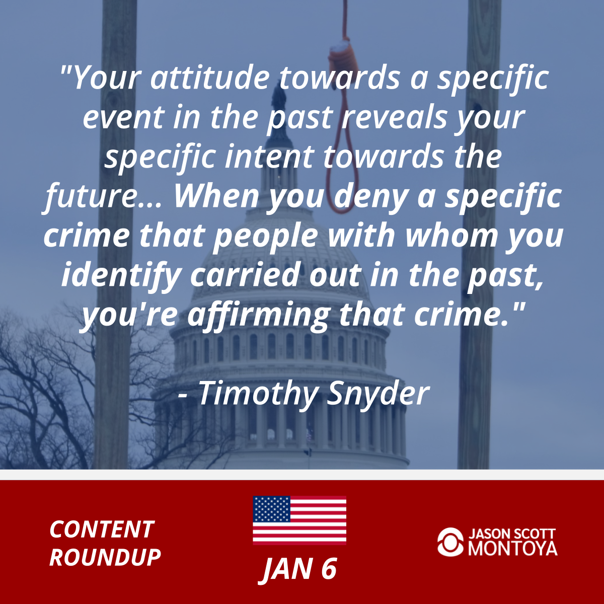 "Your attitude towards a specific event in the past reveals your specific intent towards the future… When you deny a specific crime that people with whom you identify carried out in the past, you're affirming that crime." - Timothy Snyder