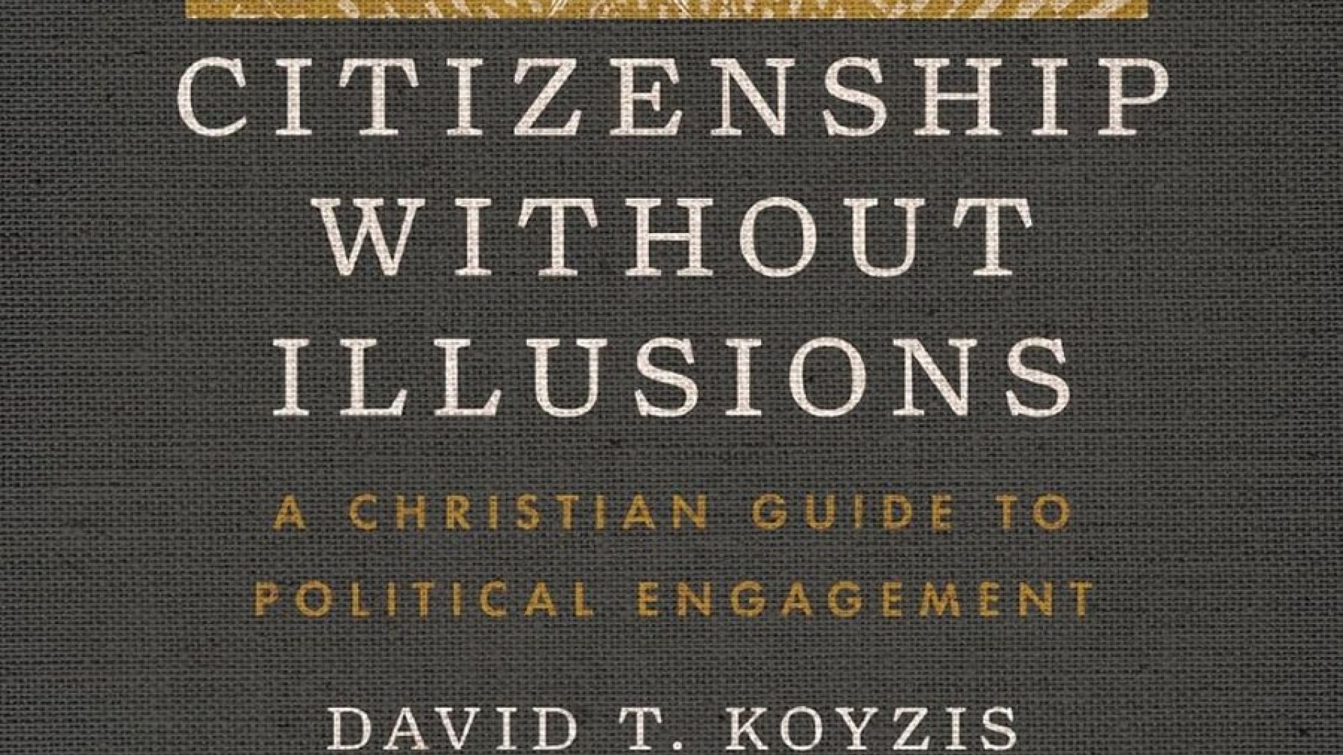 Citizenship Without Illusions By David Koyzis