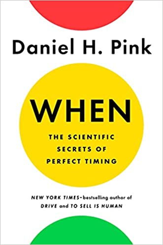 book cover, When: The Scientific Secrets of Perfect Timing