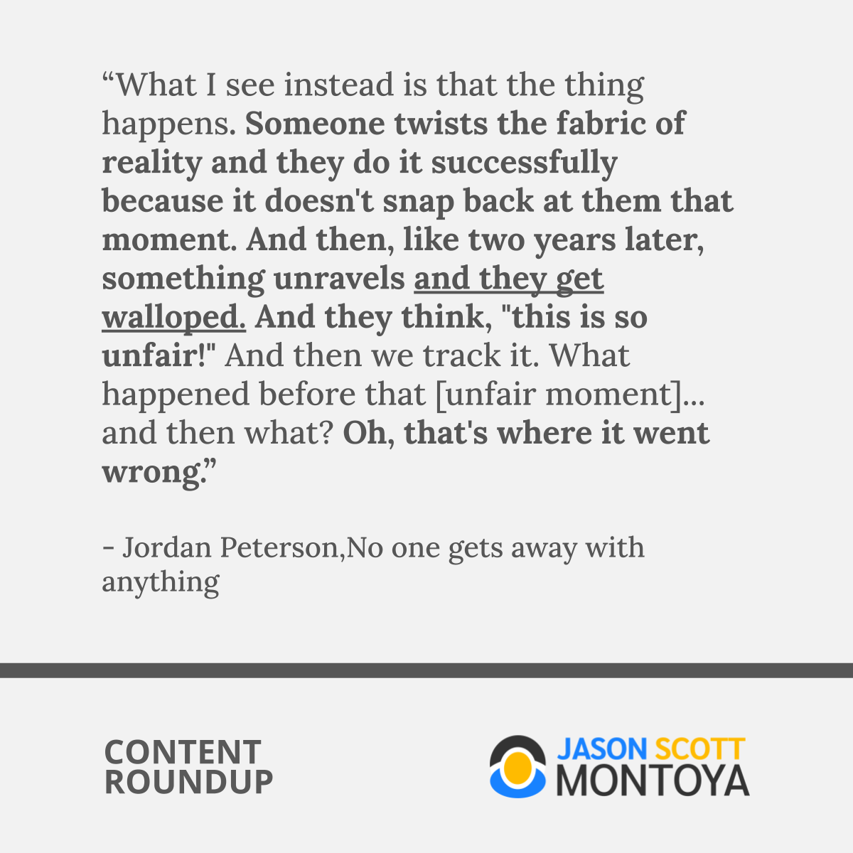 “What I see instead is that the thing happens. Someone twists the fabric of reality and they do it successfully because it doesn't snap back at them that moment. And then, like two years later, something unravels and they get walloped. And they think, 