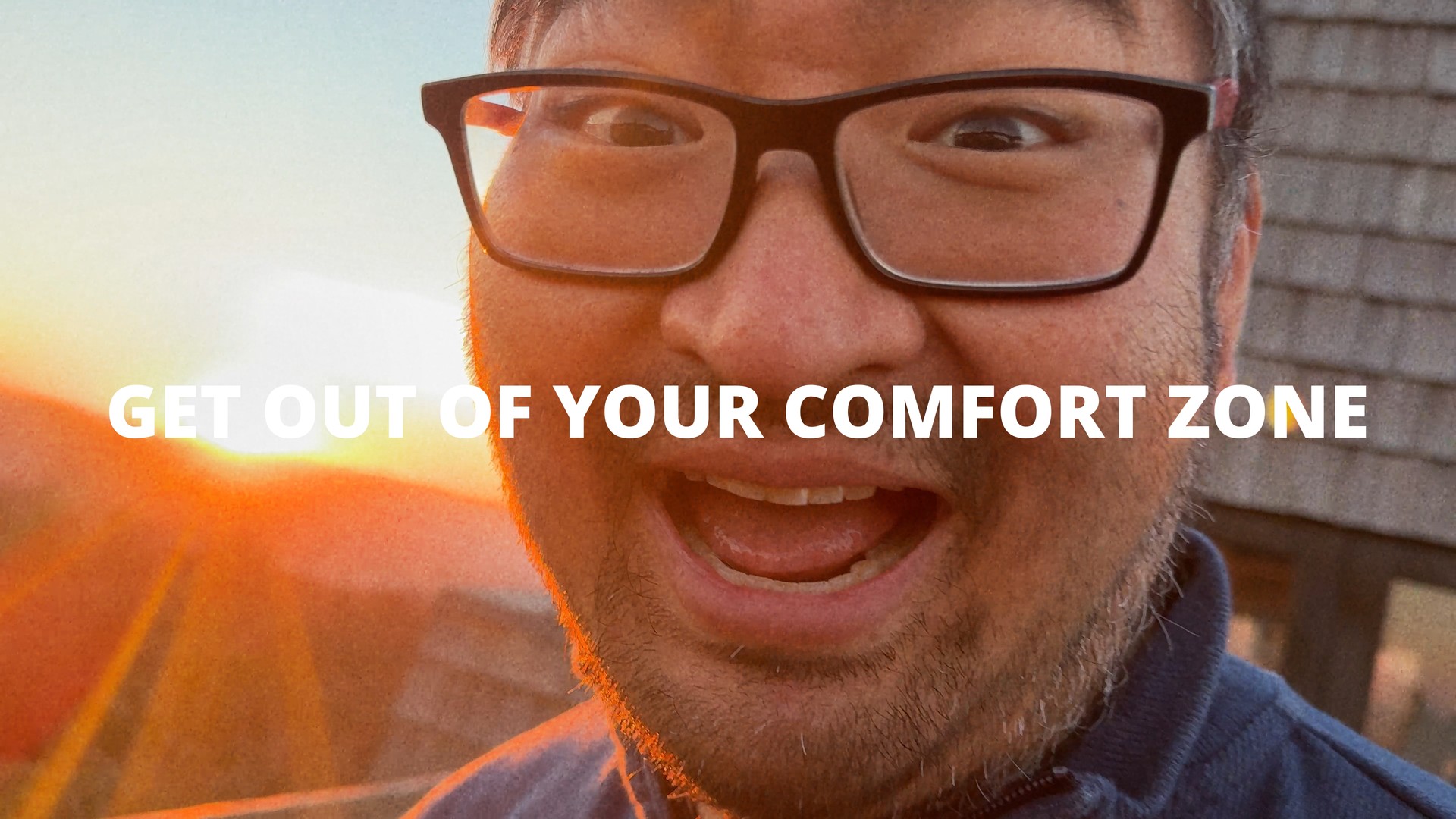 get out of your comfort zone