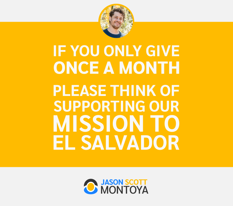 if you only give once a month, please think of supporting our mission to Honduras