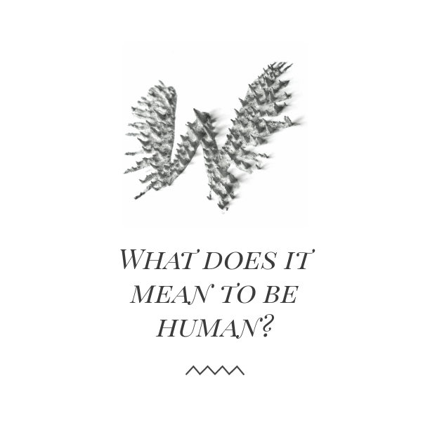 What does it mean to be human?