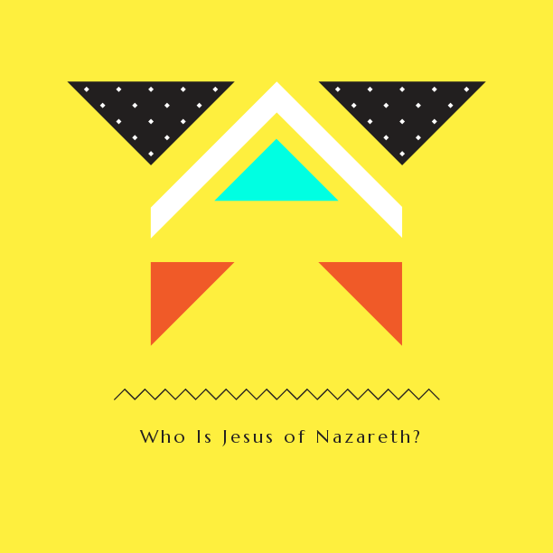 Who is Jesus of Nazareth?