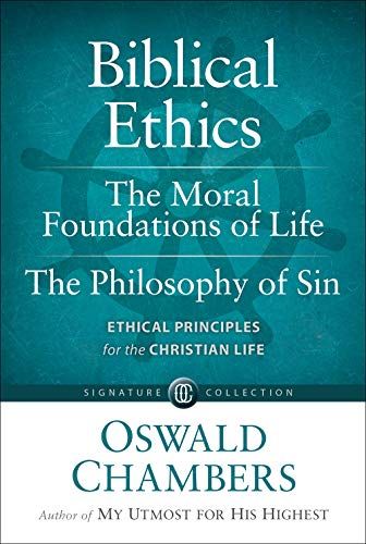 book cover, Biblical Ethics / The Moral Foundations of Life / The Philosophy of Sin: Ethical Principles of the Christian Life