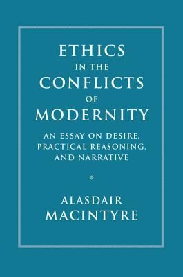 Ethics in the Conflicts of Modernity: An Essay on Desire, Practical Reasoning, and Narrative book cover by Alasdair MacIntyre 