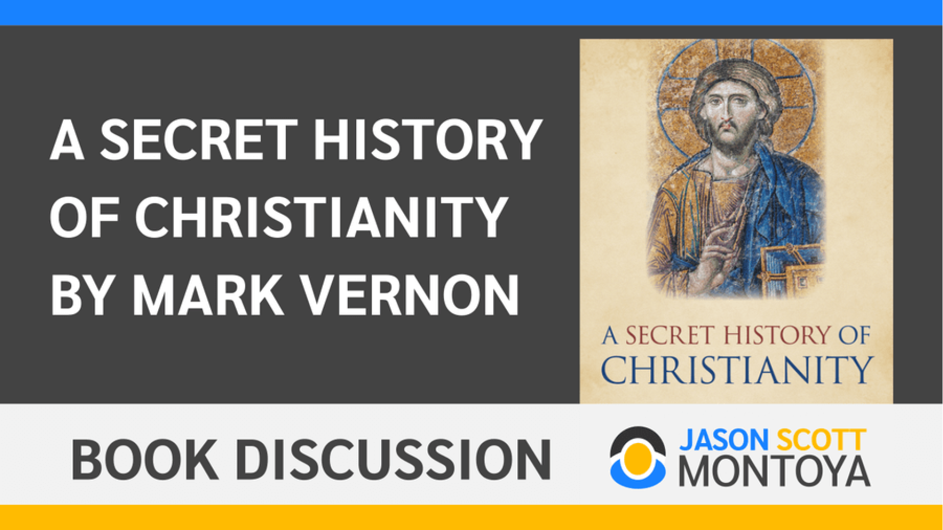 Rutland Walker & Jason Montoya Discussing A Secret History of Christianity by Mark Vernon