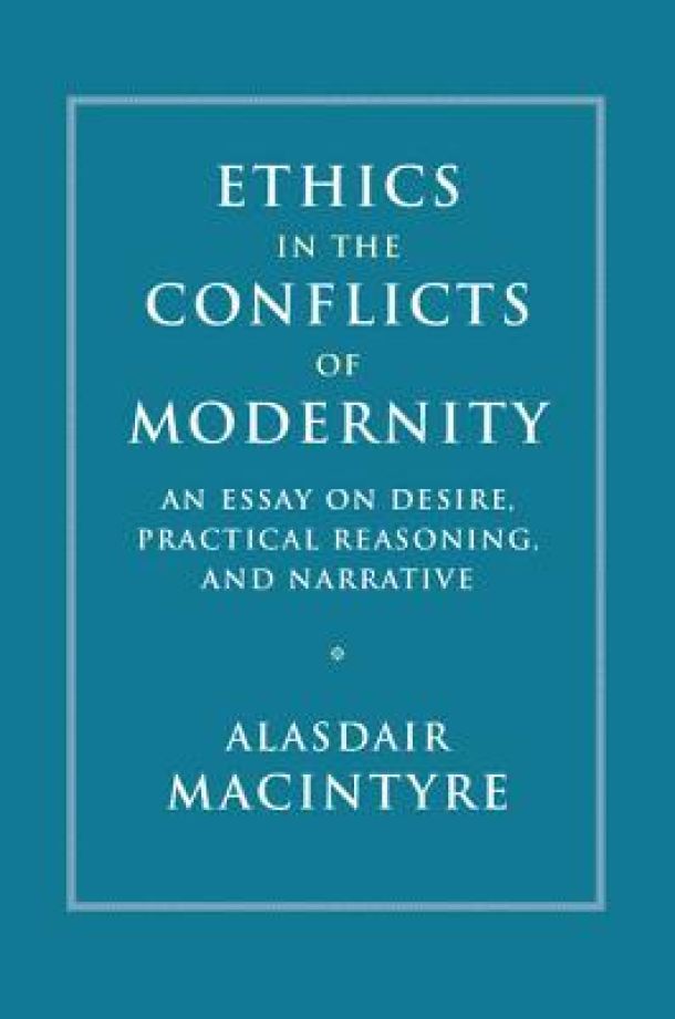 Ethics in the Conflicts of Modernity: An Essay on Desire, Practical Reasoning, and Narrative book cover by Alasdair MacIntyre 