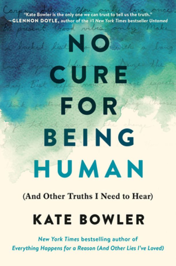 book cover, No Cure for Being Human: (And Other Truths I Need to Hear)