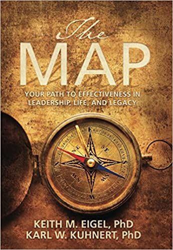The Map Your Path to Effectiveness in Leadership, Life, and Legacy