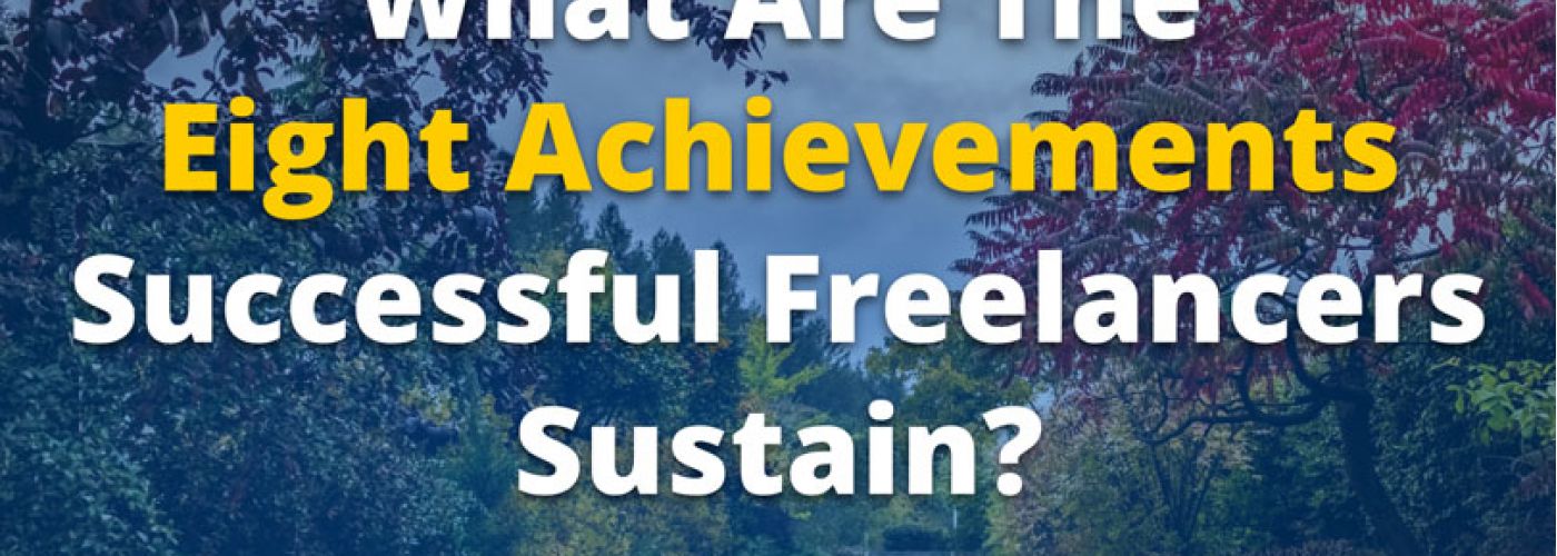 What Are The Eight Achievements Successful Freelancers Sustain? [for BrainLeaf]