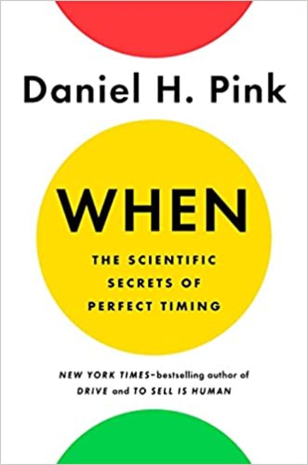 book cover, When: The Scientific Secrets of Perfect Timing