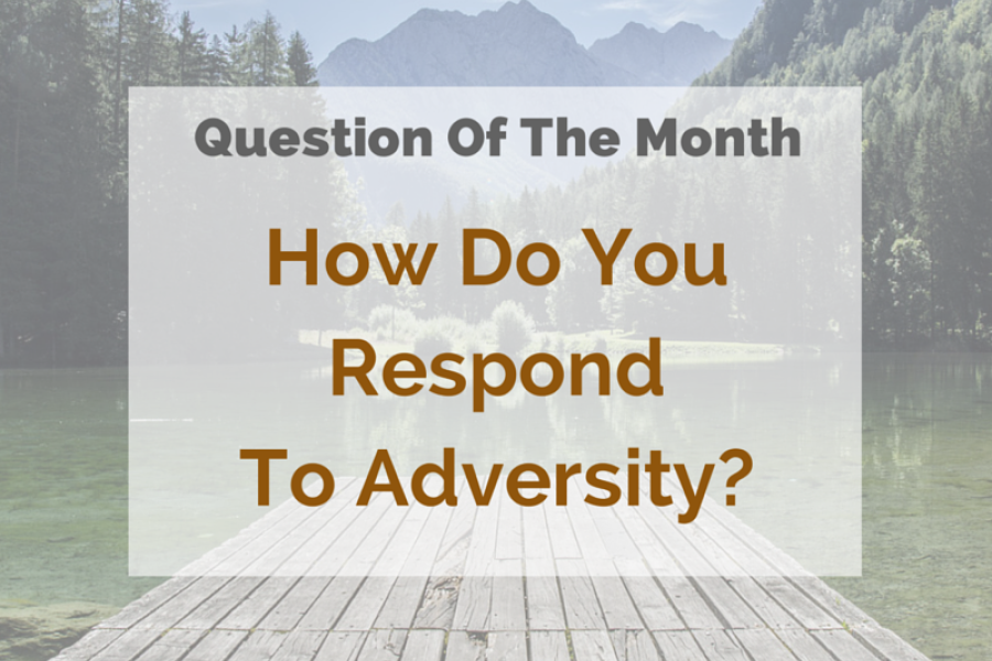 How Do You Respond To Adversity?