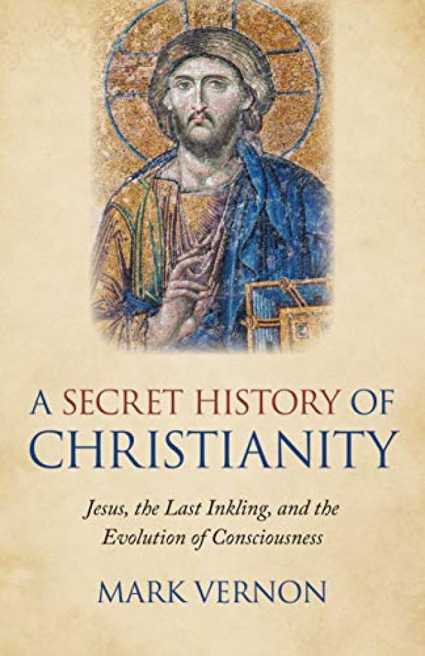 book cover, A Secret History of Christianity: Jesus, The Last Inkling, And The Evolution Of Consciousness
