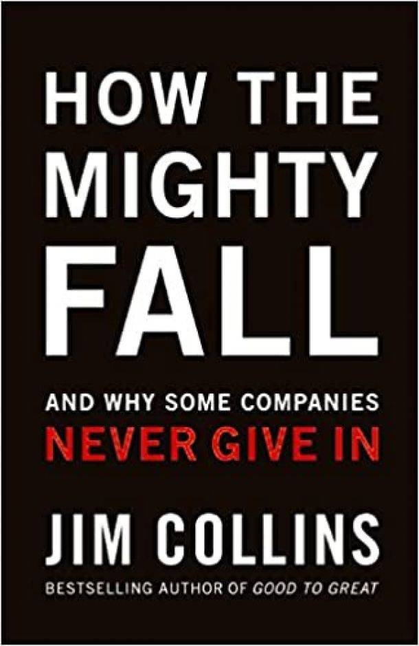 book cover, How the Mighty Fall: And Why Some Companies Never Give In (Good to Great)